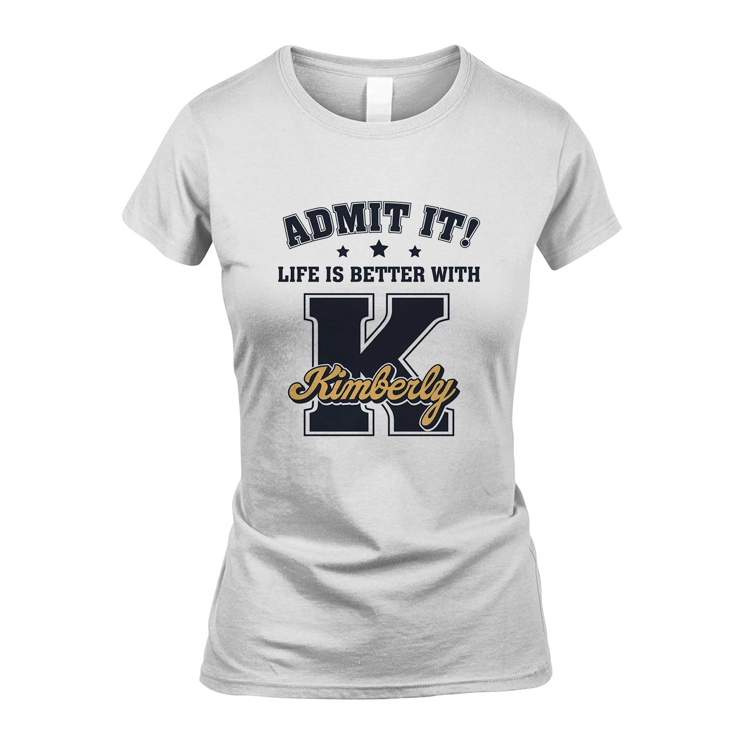Life Is Better With Your Name Shirt KIMBERLY M1-17