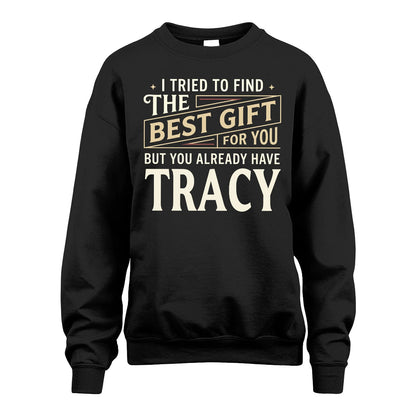 I Tried To Find The Best Gift For You Shirt TRACY M1-3