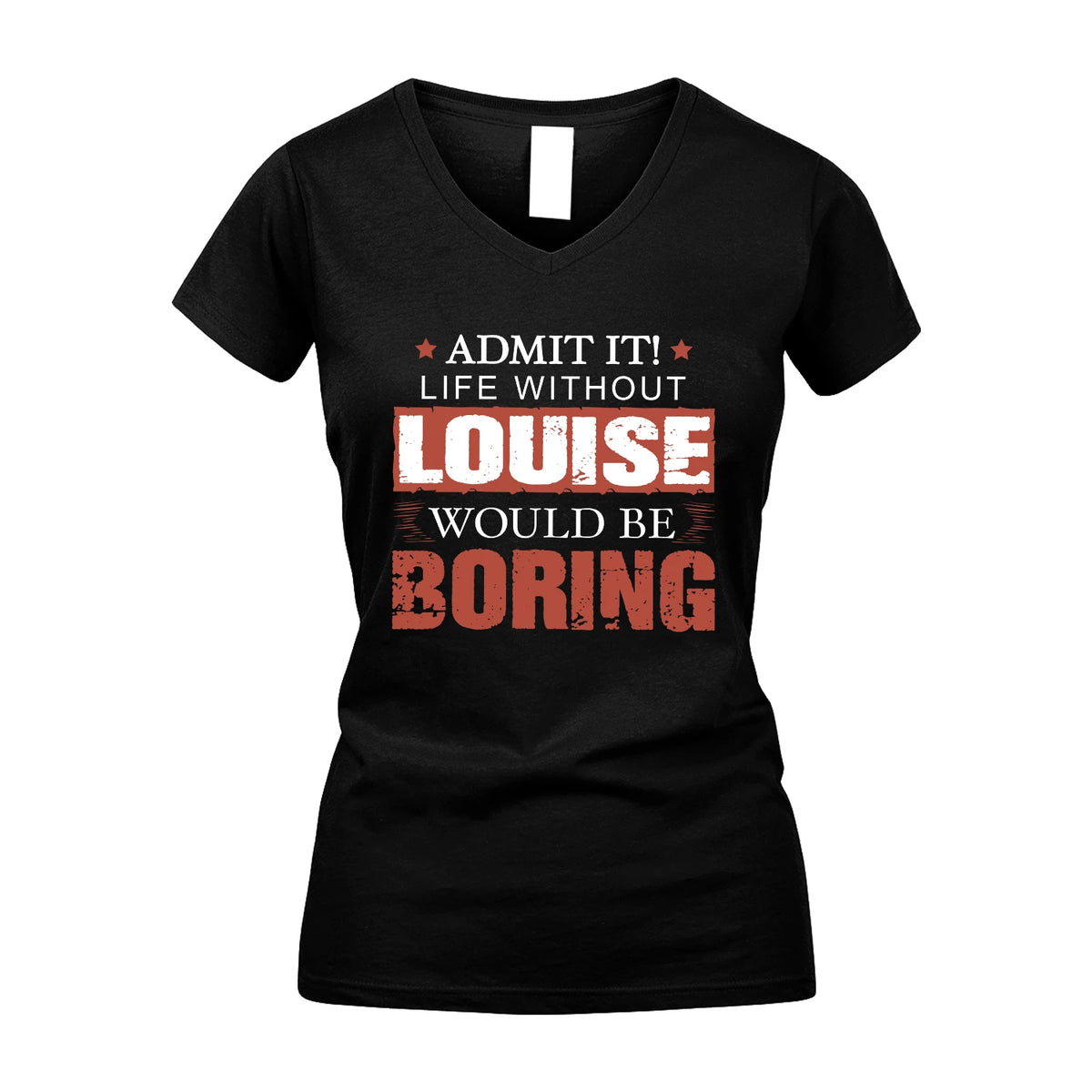 Admit It Life Without Your Name Would Be Boring Warning Shirt LOUISE M1-44