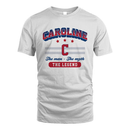 The Man The Myth The Legend With Your Name Shirt CAROLINE M1-35