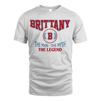 The Man The Myth The Legend Jet Style Shirt BRITTANY M1-9