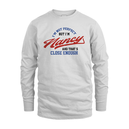 I'm Not Perfect But I'm Your Name And That's Close Enough Shirt NANCY M1-27