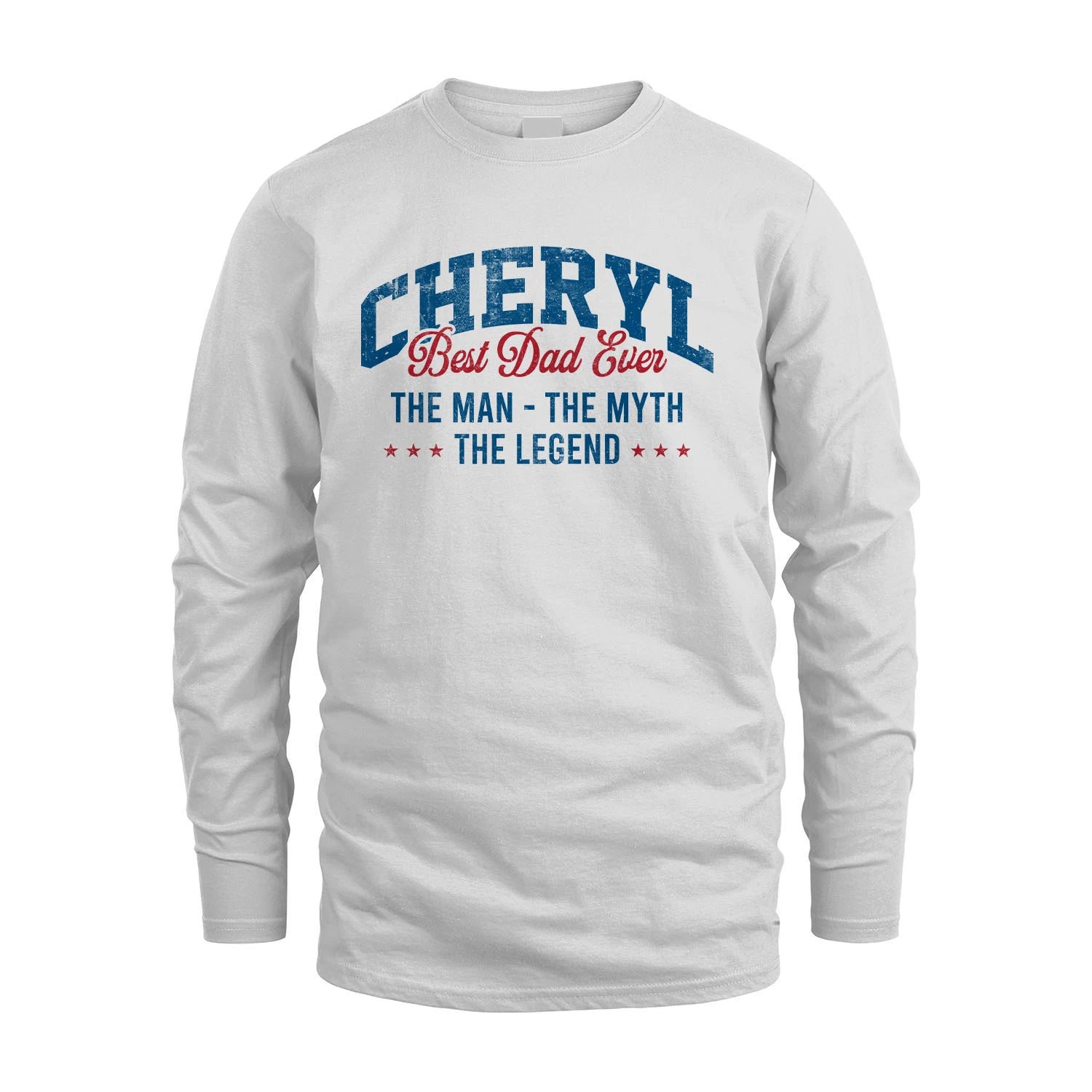 Best Dad Ever The Man The Myth The Legend CHERYL M1-7