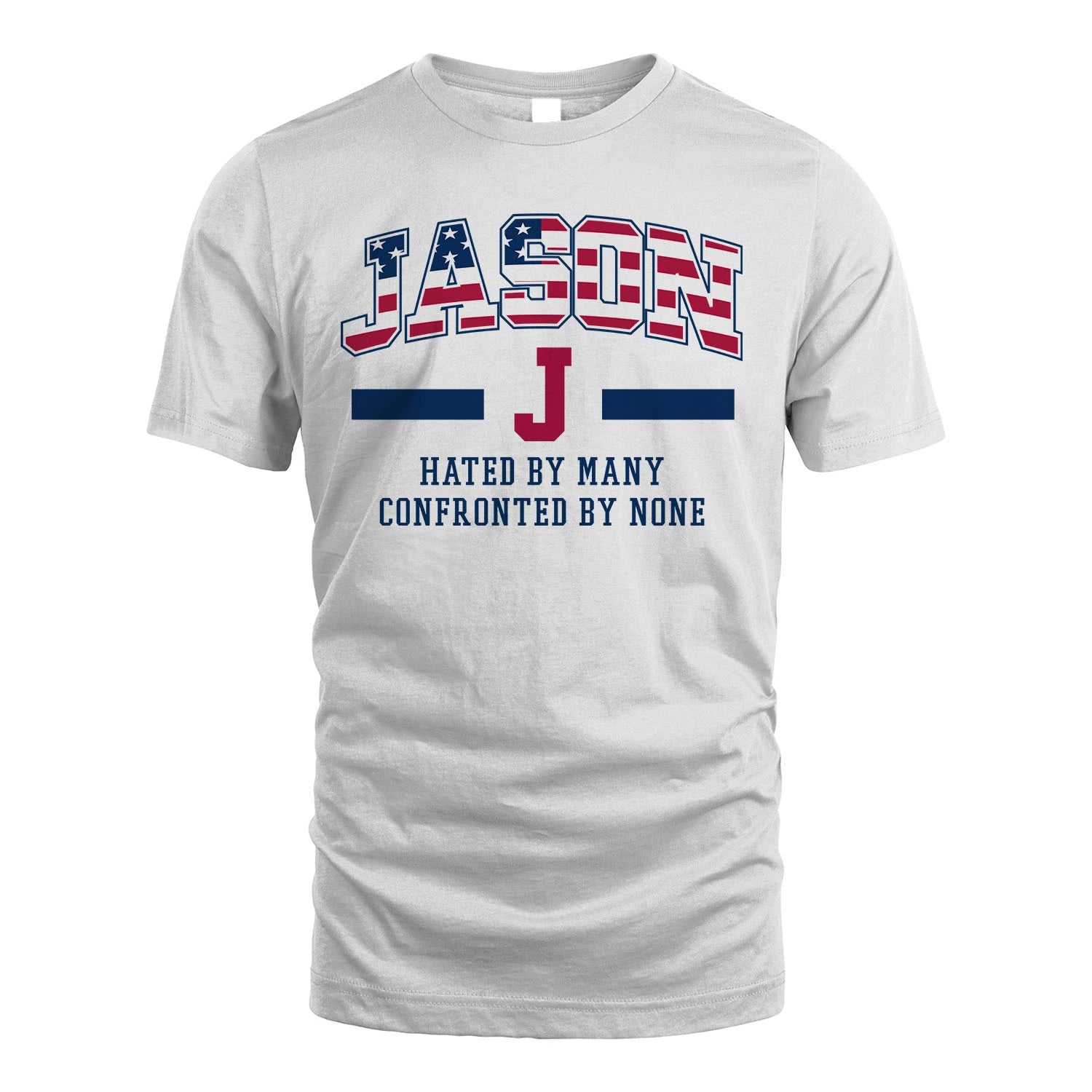 Hated By Many Confronted By None America Shirt JASON M1-10