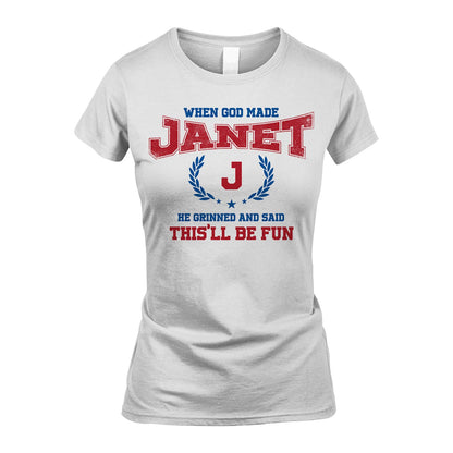 When God Made He Grinned And Said This'll Be Fun Shirt JANET M1-12