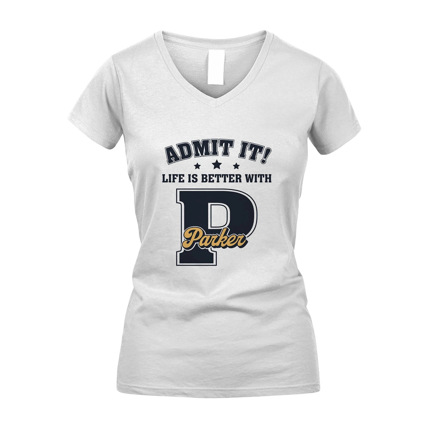 Life Is Better With Your Name Shirt PARKER M1-17