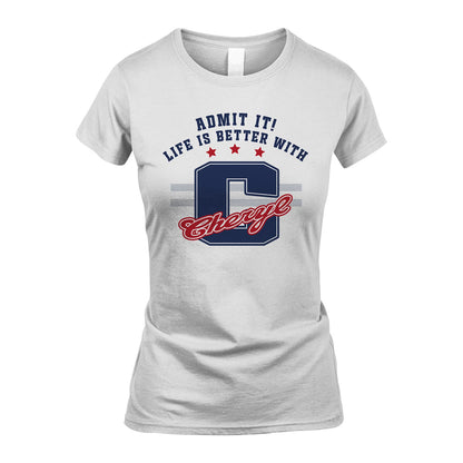 Admit It Life Is Better With Your Name Custom Shirt CHERYL M1-20