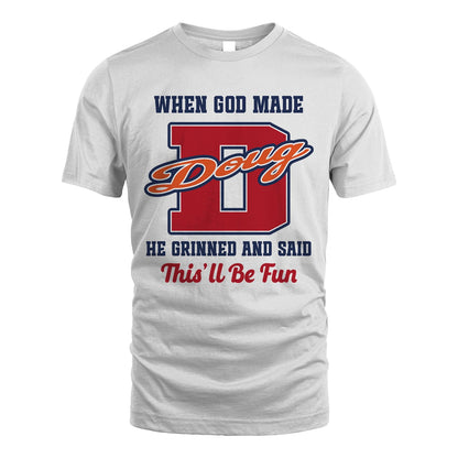 God Made Your Name Custom Shirt DOUG M1-16