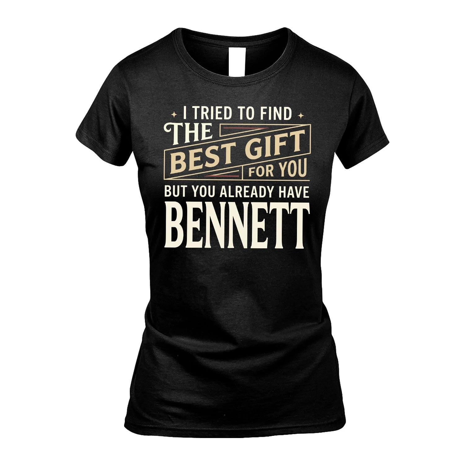 I Tried To Find The Best Gift For You Shirt BENNETT M1-3