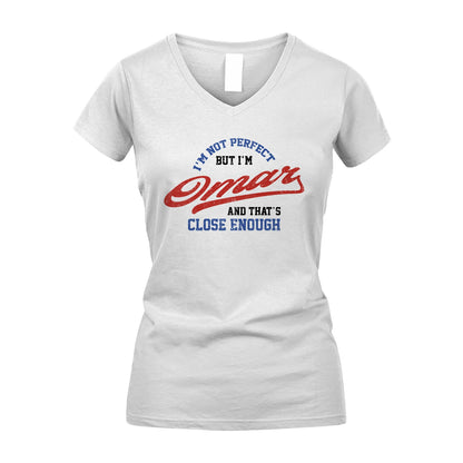 I'm Not Perfect But I'm Your Name And That's Close Enough Shirt OMAR M1-27