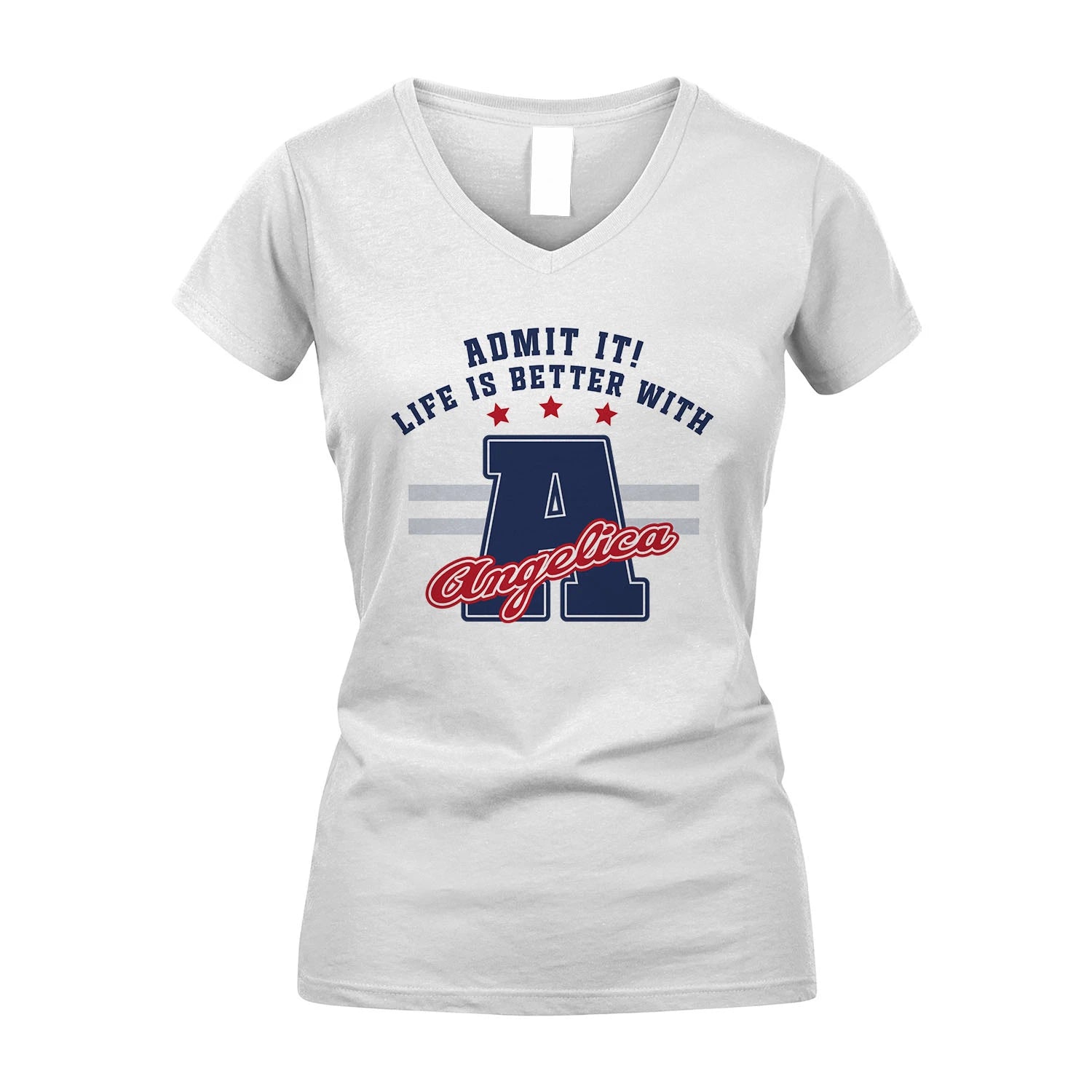 Admit It Life Is Better With Your Name Custom Shirt ANGELICA M1-20