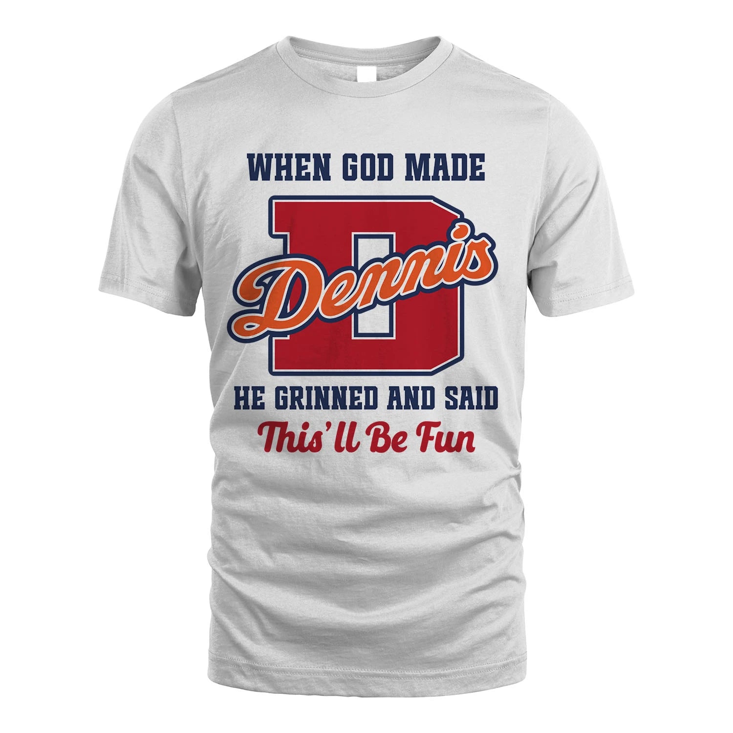 God Made Your Name Custom Shirt DENNIS M1-16
