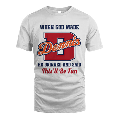 God Made Your Name Custom Shirt DENNIS M1-16