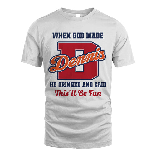 God Made Your Name Custom Shirt DENNIS M1-16