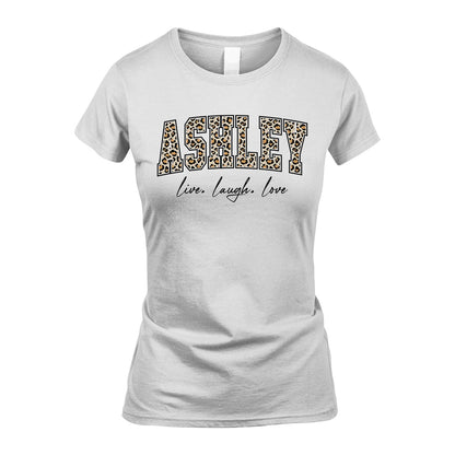 Live Laugh Love Custom Name With Leopard Pattern Shirt ASHLEY M1-13