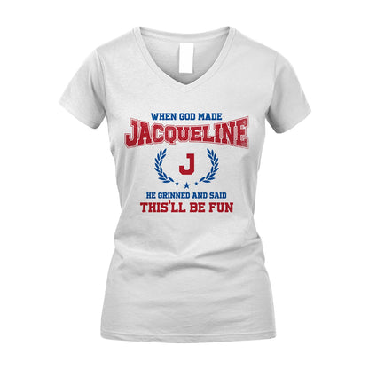 When God Made He Grinned And Said This'll Be Fun Shirt JACQUELINE M1-12