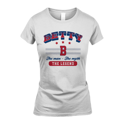 The Man The Myth The Legend With Your Name Shirt BETTY M1-35