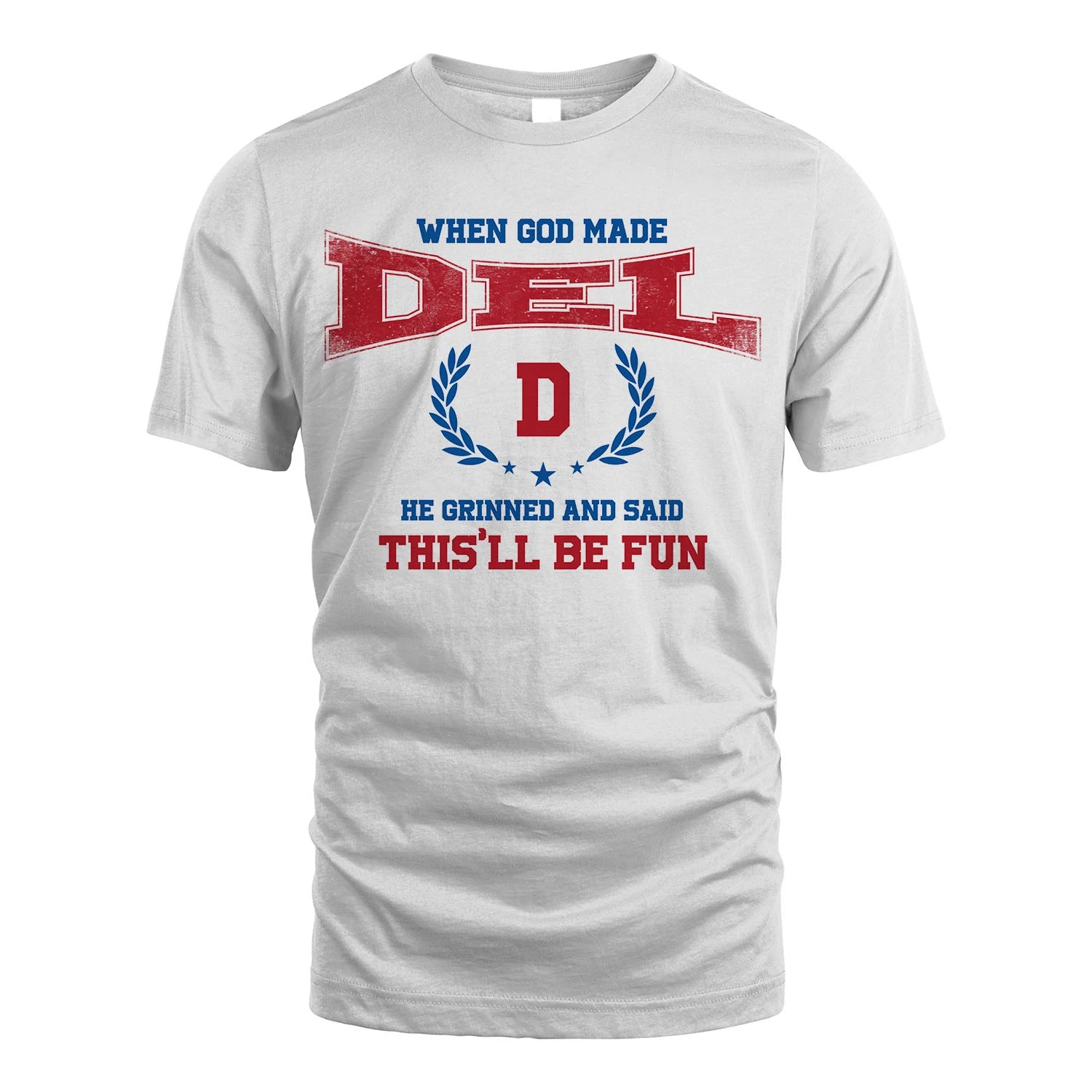 When God Made He Grinned And Said This'll Be Fun Shirt DEL M1-12