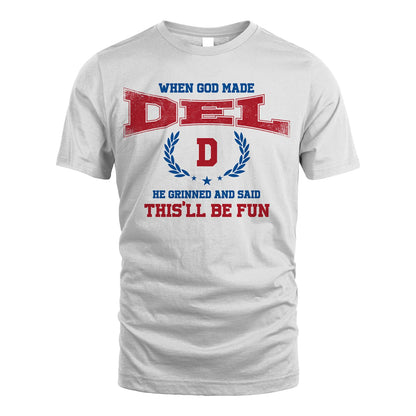 When God Made He Grinned And Said This'll Be Fun Shirt DEL M1-12