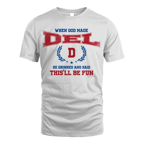 When God Made He Grinned And Said This'll Be Fun Shirt DEL M1-12