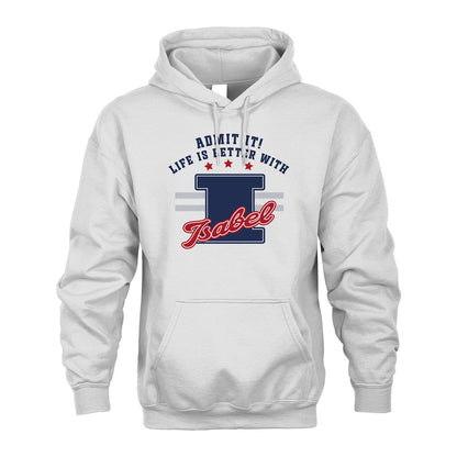 Admit It Life Is Better With Your Name Custom Shirt ISABEL M1-20