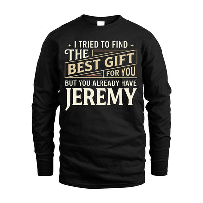 I Tried To Find The Best Gift For You Shirt JEREMY M1-3