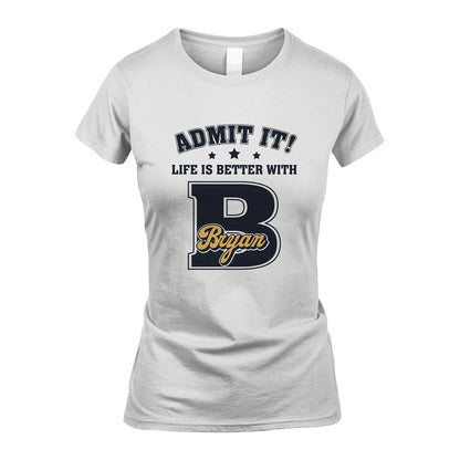 Life Is Better With Your Name Shirt BRYAN M1-17