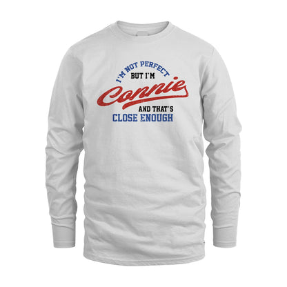I'm Not Perfect But I'm Your Name And That's Close Enough Shirt CONNIE M1-27