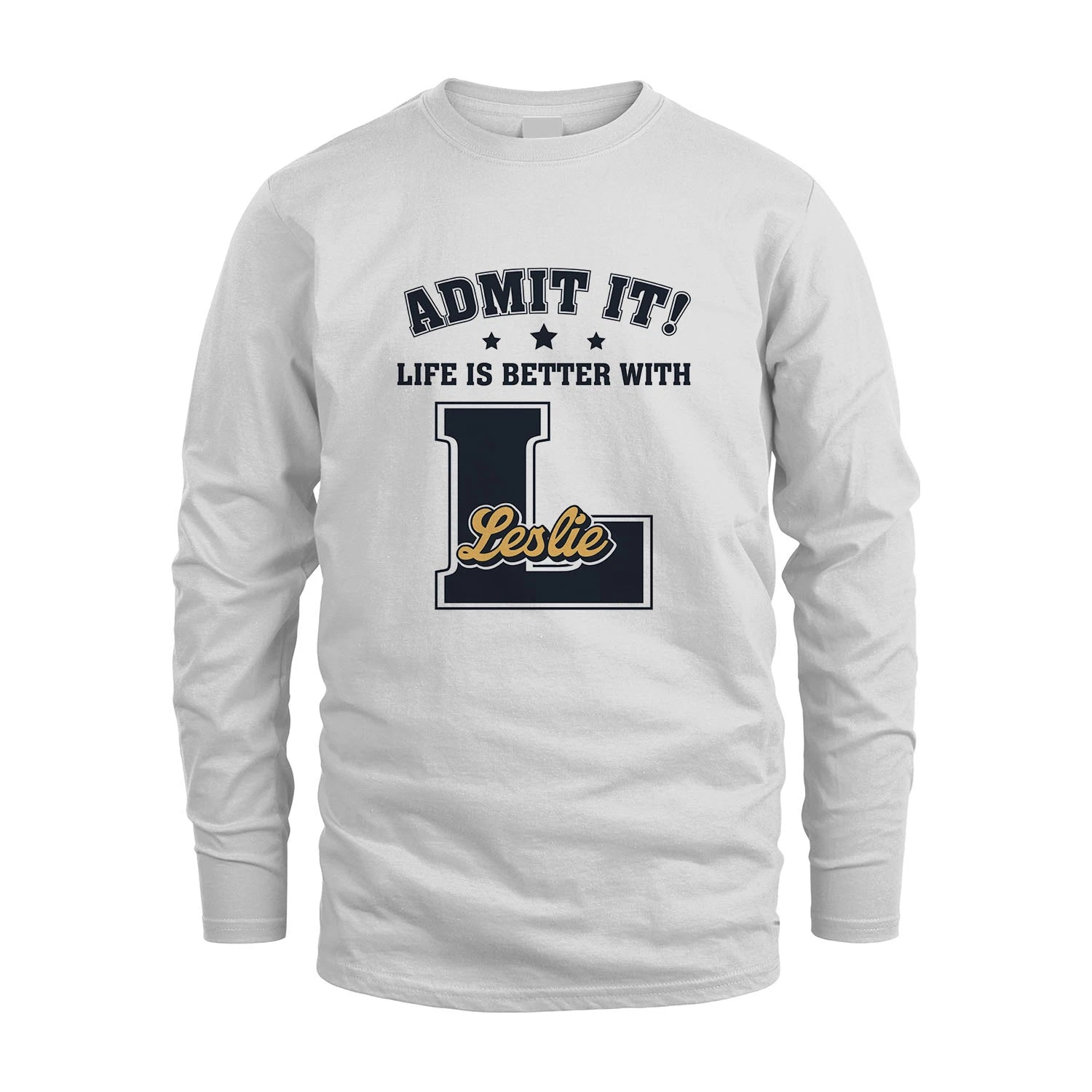 Life Is Better With Your Name Shirt LESLIE M1-17