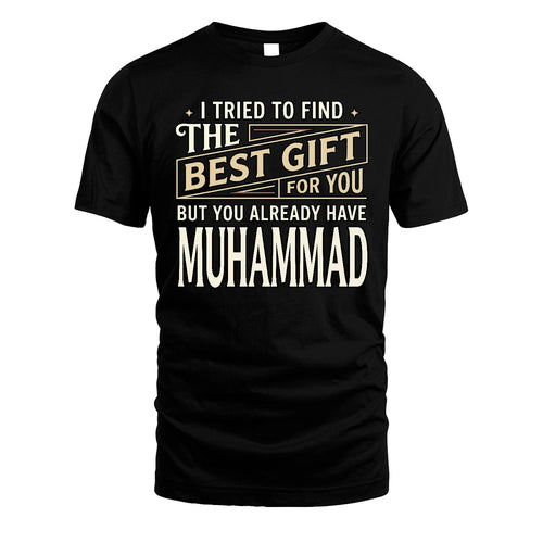 I Tried To Find The Best Gift For You Shirt MUHAMMAD M1-3