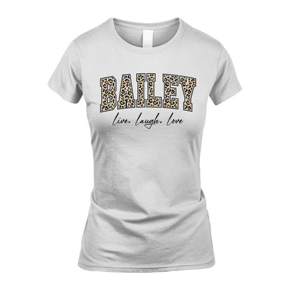 Live Laugh Love Custom Name With Leopard Pattern Shirt BAILEY M1-13