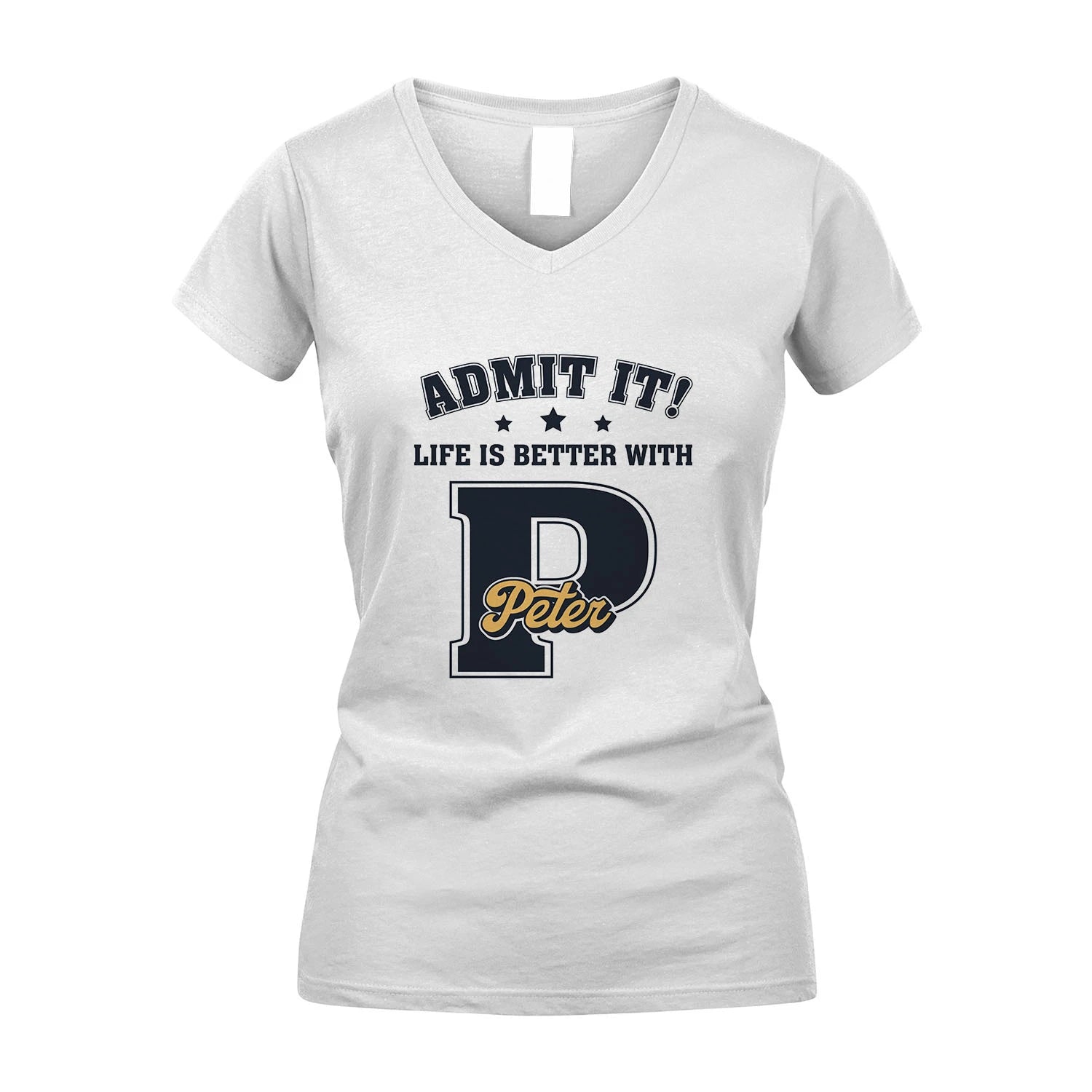 Life Is Better With Your Name Shirt PETER M1-17