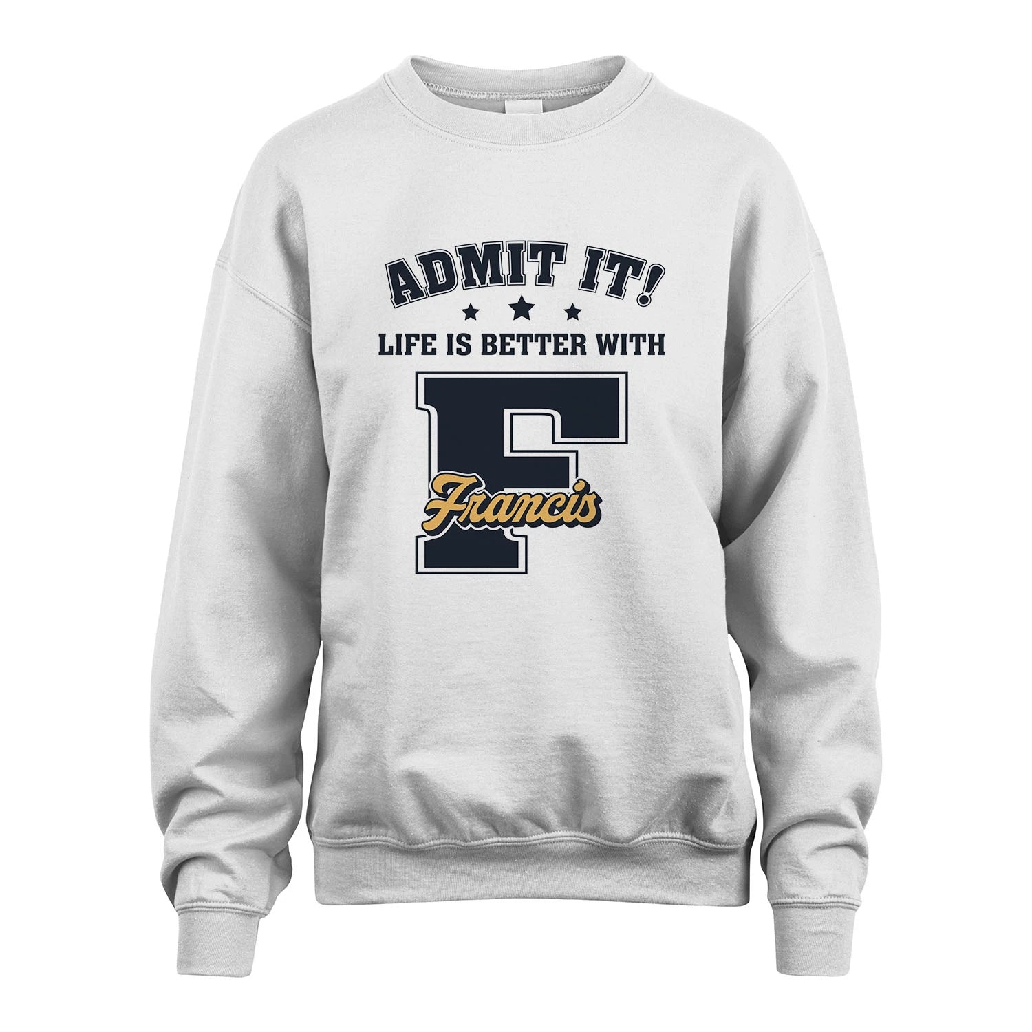 Life Is Better With Your Name Shirt FRANCIS M1-17