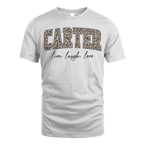 Live Laugh Love Custom Name With Leopard Pattern Shirt CARTER M1-13