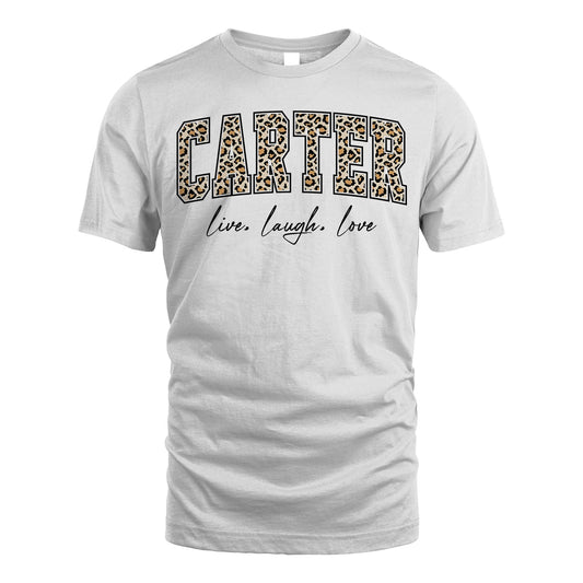 Live Laugh Love Custom Name With Leopard Pattern Shirt CARTER M1-13