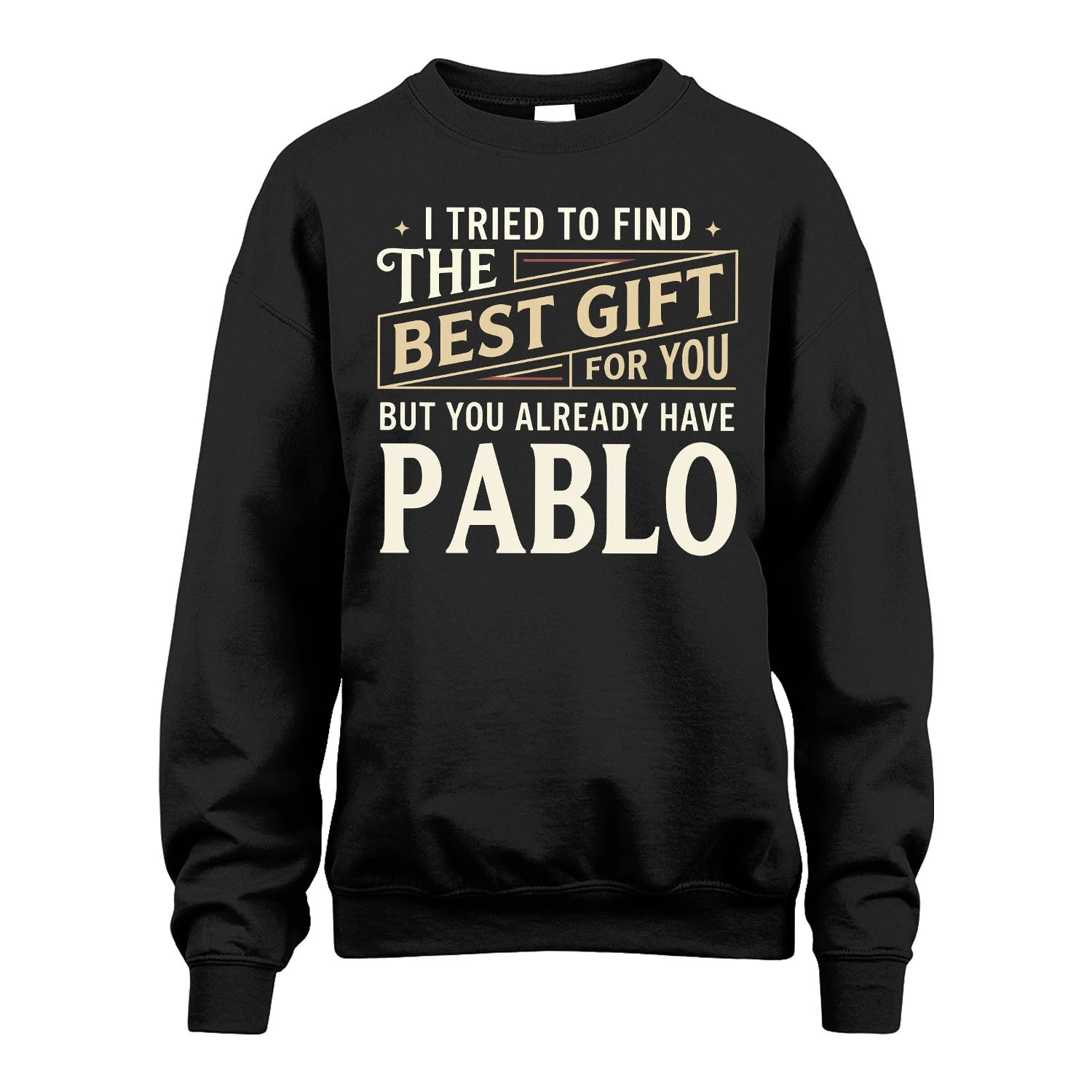 I Tried To Find The Best Gift For You Shirt PABLO M1-3