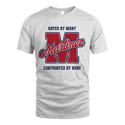 Hated By Many Confronted By None Personalized Name Shirt MARTINEZ M1-8