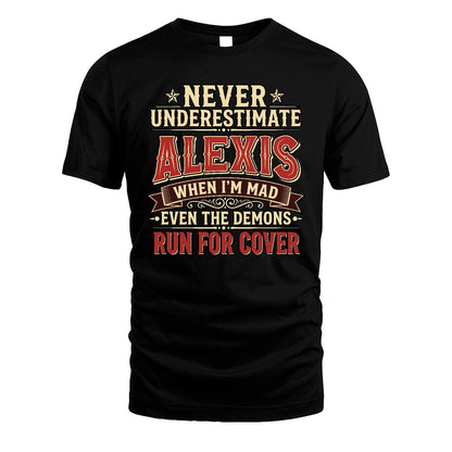 Never Underestimate When I'm Mad Shirt ALEXIS M1-4