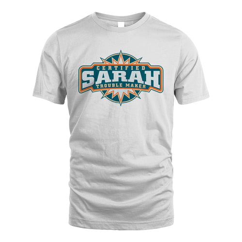 Certified Your Name Trouble Maker Shirt SARAH M1-36