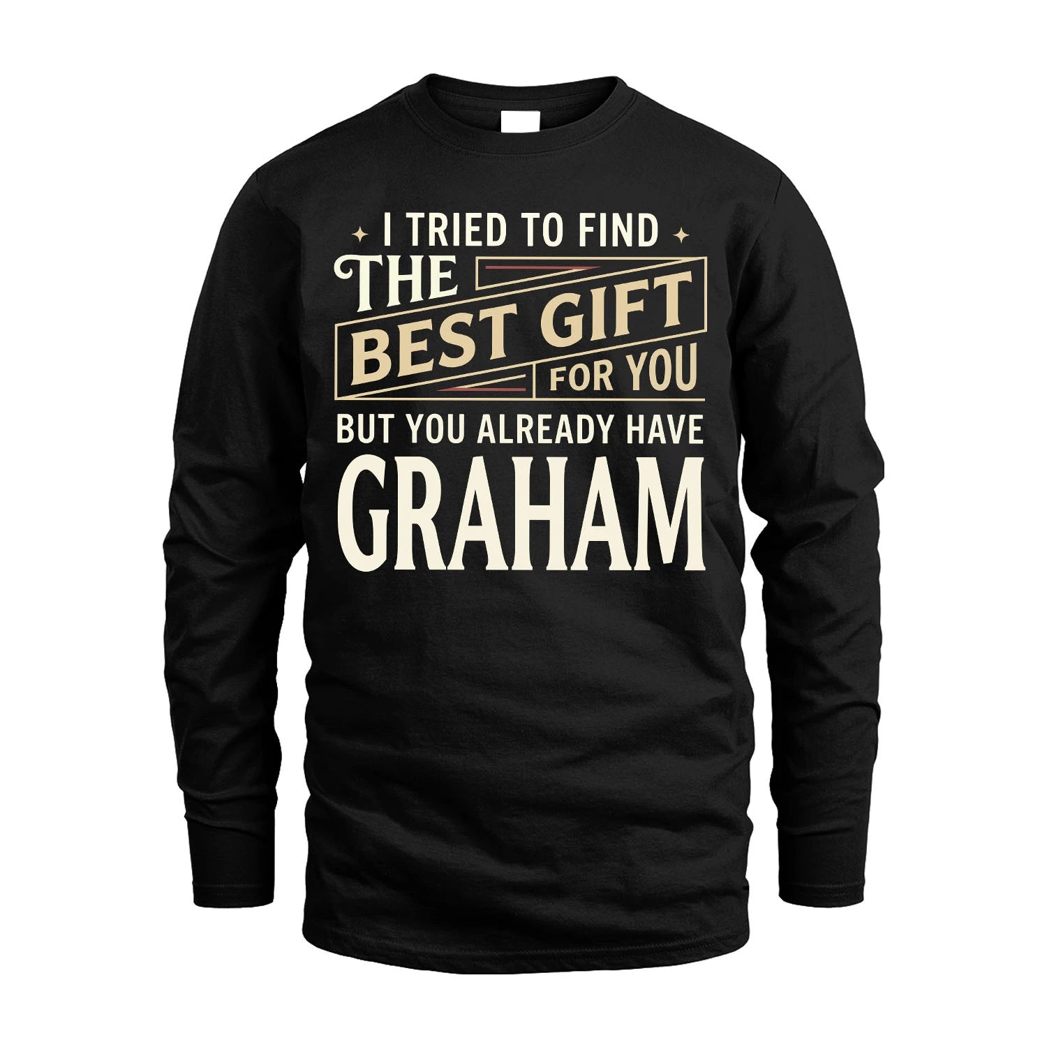 I Tried To Find The Best Gift For You Shirt GRAHAM M1-3
