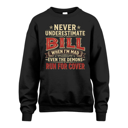 Never Underestimate When I'm Mad Shirt BILL M1-4
