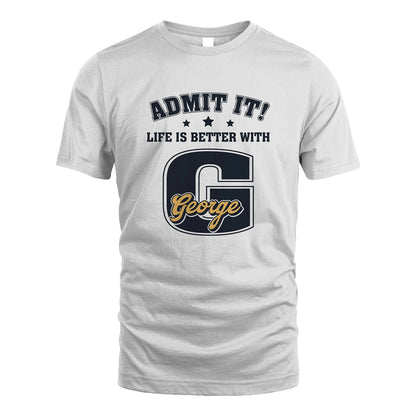 Life Is Better With Your Name Shirt GEORGE M1-17