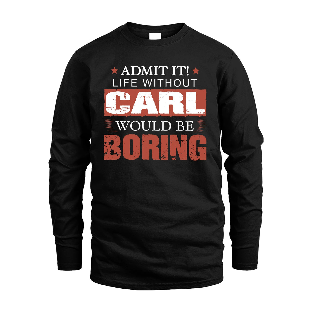 Admit It Life Without Your Name Would Be Boring Warning Shirt CARL M1-44