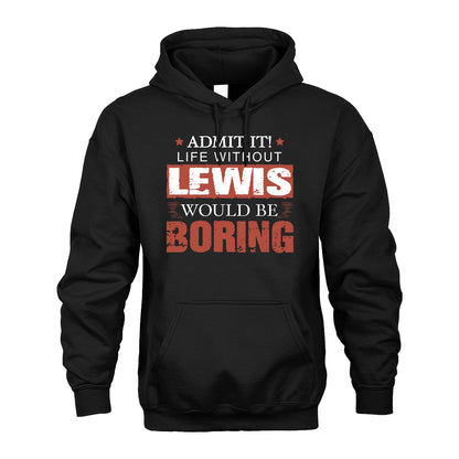 Admit It Life Without Your Name Would Be Boring Warning Shirt LEWIS M1-44