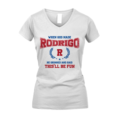 When God Made He Grinned And Said This'll Be Fun Shirt RODRIGO M1-12