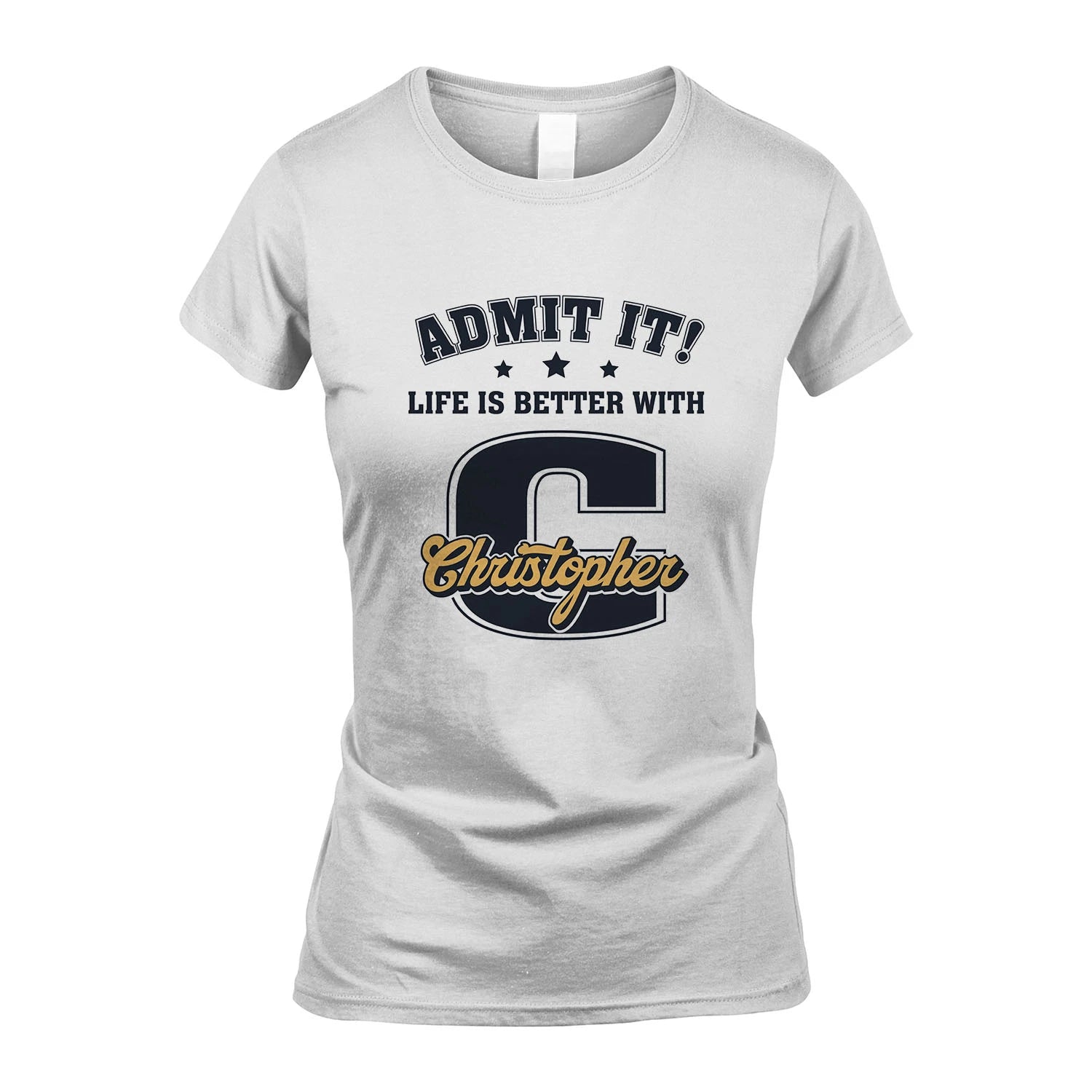 Life Is Better With Your Name Shirt CHRISTOPHER M1-17