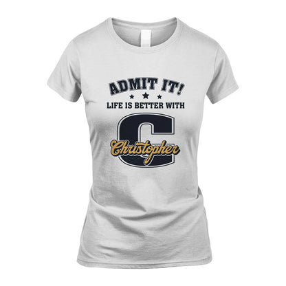 Life Is Better With Your Name Shirt CHRISTOPHER M1-17