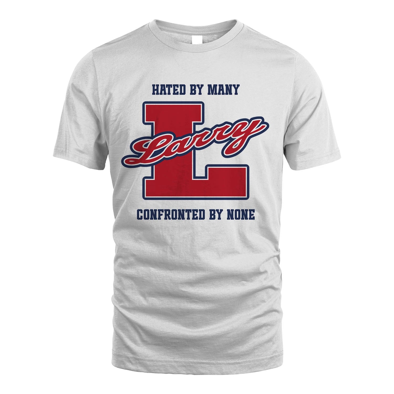 Hated By Many Confronted By None Personalized Name Shirt LARRY M1-8