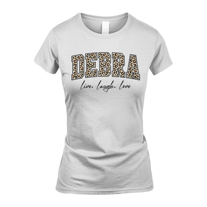 Live Laugh Love Custom Name With Leopard Pattern Shirt DEBRA M1-13