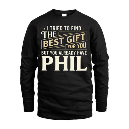 I Tried To Find The Best Gift For You Shirt PHIL M1-3